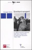 Streikertransport. La deportazione politica nell'area industriale di Sesto San Giovanni (1943-1945) di Giuseppe Valota edito da Guerini e Associati