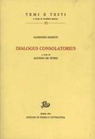 Dialogus consolatorius di Giannozzo Manetti edito da Storia e Letteratura