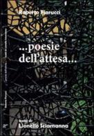 ... Poesie dell'attesa... di Roberto Fiorucci edito da EFG