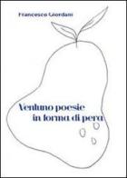 Ventuno poesie in forma di pera 2009-2013 di Francesco Giordani edito da Youcanprint