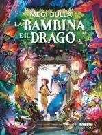 La bambina e il drago. Ediz. illustrata di Megi Bulla edito da Fabbri