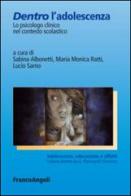 Dentro l'adolescenza. Lo psicologo clinico nel contesto scolastico edito da Franco Angeli