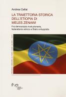 La traiettoria storica dell'Etiopia di Meles Zenawi. Fra democrazia rivoluzionaria, federalismo etnico e Stato sviluppista di Andrea Cellai edito da Firenze University Press