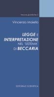 Legge e interpretazione nel «sistema» di Beccaria di Vincenzo Maiello edito da Editoriale Scientifica