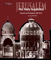 Jerusalem. The Holy Sepulchre. Research and investigations (2007-2011) edito da Altralinea
