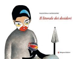 Il litorale dei desideri di Valentina Castiglione edito da Margana Edizioni