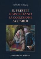 Il presepe napoletano. La collezione Accardi. Ediz. illustrata di Carmine Romano edito da Grimaldi & C.