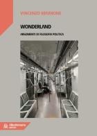 Wonderland. Argomenti di filosofia politica di Vincenzo Maimone edito da AlboVersorio