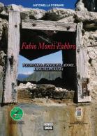 Fabio Monti Fabbro. Volontario alpino del Cadore, eroe del Peralba di Antonella Fornari edito da DBS