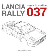 Lancia Rally. Nome in codice 037 di Sergio Limone, Luca Gastaldi edito da Autopubblicato
