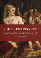 Your Renaissance. 8 steps to embrace your true self and renew your life. Ediz. a colori di Maura Garau edito da Autopubblicato