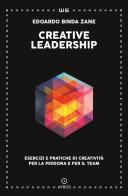 Creative leadership. Esercizi e pratiche di creatività per la persona e per il team di Edoardo Binda Zane edito da Ayros