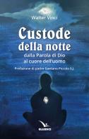 Custode della notte. Dalla parola di Dio al cuore dell'uomo di Walter Vinci edito da Editrice Elledici