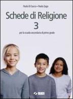 Schede di religione vol.3 di P. Di Sacco, P. Zago edito da SEI