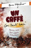 Un caffè con tanti baci. Storie vere per essere autentici di Marco D'Agostino edito da Paoline Editoriale Libri