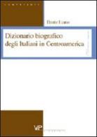 Dizionario biografico degli italiani in Centroamerica di Dante Liano edito da Vita e Pensiero
