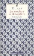 La marchesa di Brinvilliers. Delitti celebri di Alexandre Dumas edito da Passigli