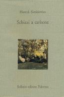 Schizzi a carbone di Henryk Sienkiewicz edito da Sellerio Editore Palermo