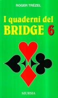 I quaderni del bridge vol.6 di Roger Trézel edito da Ugo Mursia Editore