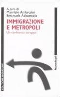 Immigrazione e metropoli. Un confronto europeo edito da Franco Angeli
