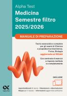 Alpha Test Medicina. Semestre filtro. Manuale di preparazione 2025. Per superare le tre prove finali di accesso al secondo semestre di Medicina. Ediz. MyDesk edito da Alpha Test