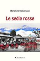 Le sedie rosse di Maria Caterina Ferraresi edito da Aletti