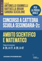 Concorso a cattedra scuola secondaria. Ambito scientifico e matematico. Classi di concorso A-26, A-27, A-28, A-47 vol. 2C edito da Guerini e Associati