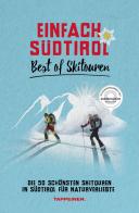 Einfach Südtirol: best of Skitouren. Die 50 schönsten Skitouren in Südtirol für Naturverliebte edito da Tappeiner