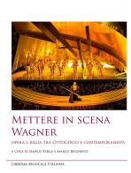 Mettere in scena Wagner. Opera e regia tra Ottocento e contemporaneità edito da LIM