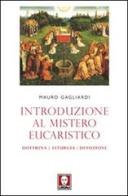 Introduzione al mistero eucaristico. Dottrina, liturgia, devozione di Mauro Gagliardi edito da Lindau
