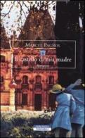 Il castello di mia madre di Marcel Pagnol edito da Neri Pozza