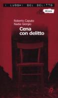 Cena con delitto. Un'indagine del commissario Marco Ferrari vol.1 di Roberto Caputo, Nadia Giorgio edito da Robin