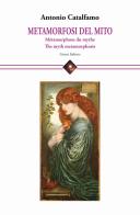 Metamorfosi del mito-Métamorphose du mythe-The myth metamorphosis di Antonio Catalfamo edito da Genesi Editrice
