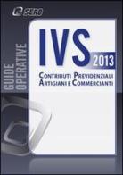 IVS. Contributi previdenziali artigiani e commercianti edito da Seac