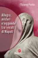 Allegra, misteri e leggende tra i vicoli di Napoli di Tiziana Petito edito da Graus Edizioni