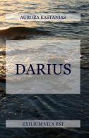 Darius di Aurora Kastanias edito da ilmiolibro self publishing