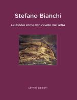 La Bibbia come non l'avete mai letta di Stefano Bianchi edito da Cervino