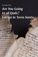 Are you going to al-Quds? Intrigo in Terra Santa di Cosimo Risi edito da Europa Edizioni