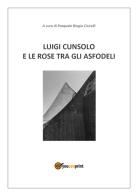 Luigi Cunsolo e le rose tra gli asfodeli di Luigi Cunsolo edito da Youcanprint