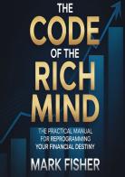 The code of the rich mind di Mark Fisher edito da StreetLib