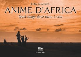 Anime d'Africa. Quel luogo dove tutto è vita di Jenny Guarnieri edito da Pav Edizioni
