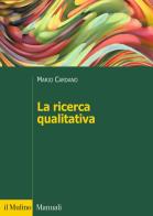 La ricerca qualitativa di Mario Cardano edito da Il Mulino