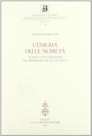 L' enigma delle nobiltà. Stato e ceti dirigenti nel Piemonte del Settecento di Andrea Merlotti edito da Olschki