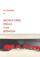 Art catalogue di Rachele Carol Odello in arte Seventeen di Rachele Carol Odello edito da Youcanprint