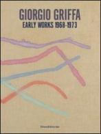 Giorgio Griffa. Early works. 1968-1973. Catalogo della mostra (Milano, 18 settembre-25 ottobre 2014). Ediz. italiana e inglese edito da Silvana