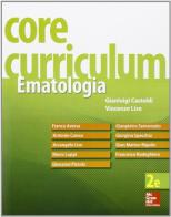 Core Curriculum. Ematologia di Gianluigi Castoldi, Vincenzo Liso edito da McGraw-Hill Education