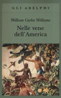 Nelle vene dell'America di William Carlos Williams edito da Adelphi