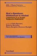 Alcol e dipendenze. Disintossicare le relazioni: l'esperienza di un gruppo terapeutico-riabilitativo edito da Franco Angeli