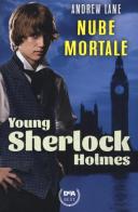 Nube mortale. Young Sherlock Holmes di Andrew Lane edito da De Agostini