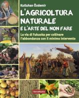 Agricoltura naturale di Kutluhan Özdemir edito da Terra Nuova Edizioni